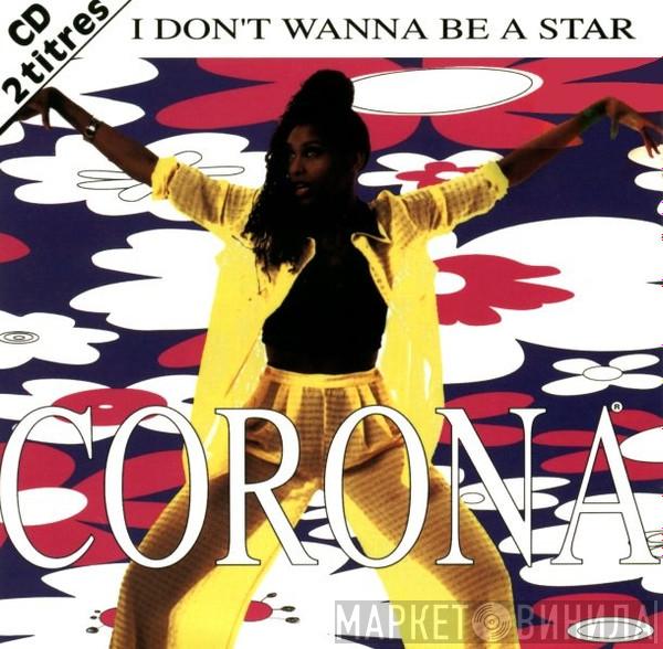  Corona  - I Don't Wanna Be A Star