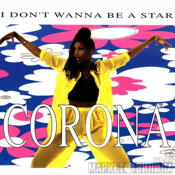  Corona  - I Don't Wanna Be A Star