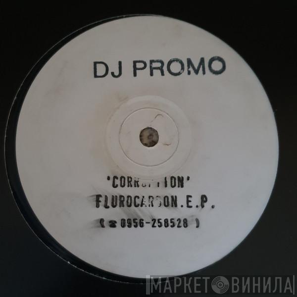 Corruption - Flurocarbon.E.P.