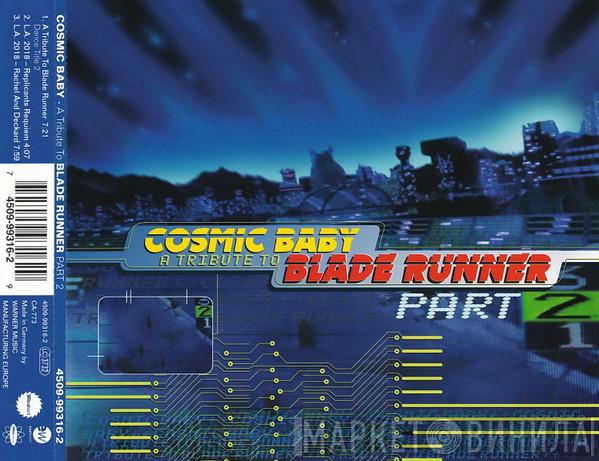  Cosmic Baby  - A Tribute To Blade Runner Part 2