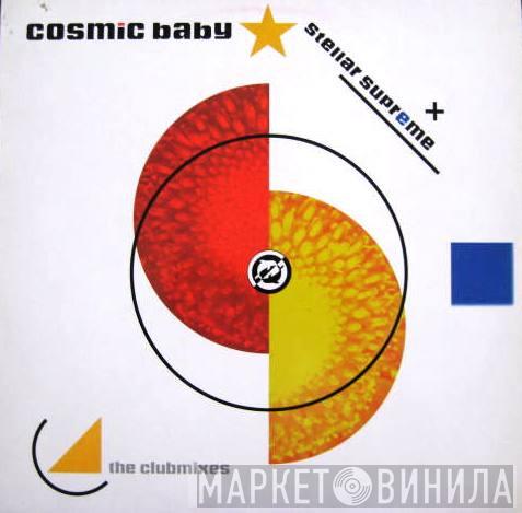 Cosmic Baby - Stellar Supreme - The Clubmixes