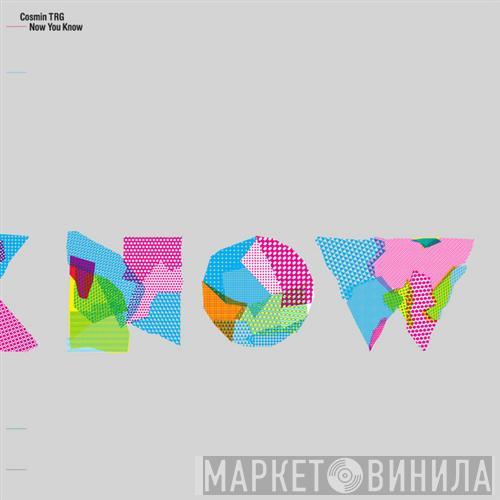 Cosmin TRG - Now You Know EP