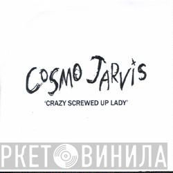 Cosmo Jarvis - Crazy Screwed Up Lady