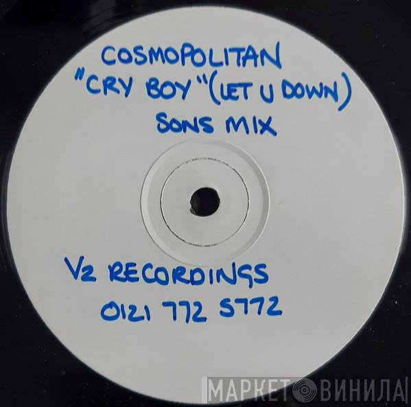 Cosmopolitan - Cry Boy (Let U Down)