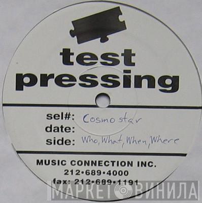 Cosmostar - Who, What, When, Where