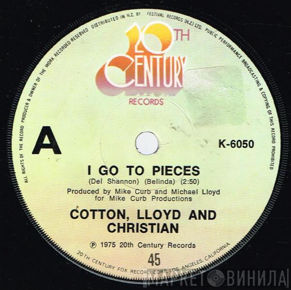  Cotton, Lloyd & Christian  - I Go To Pieces