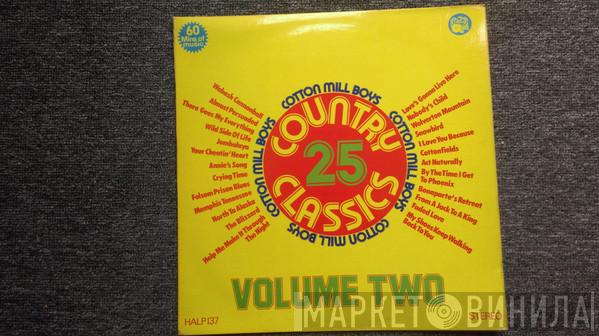 Cotton Mill Boys - 25 Country Classics Vol. 2
