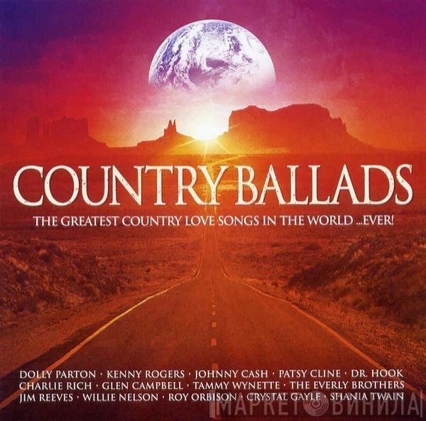  - Country Ballads: The Greatest Country Love Songs In The World