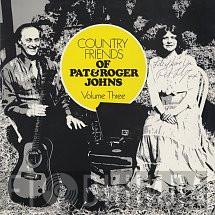  - Country Friends Of Pat & Roger Johns Volume Three