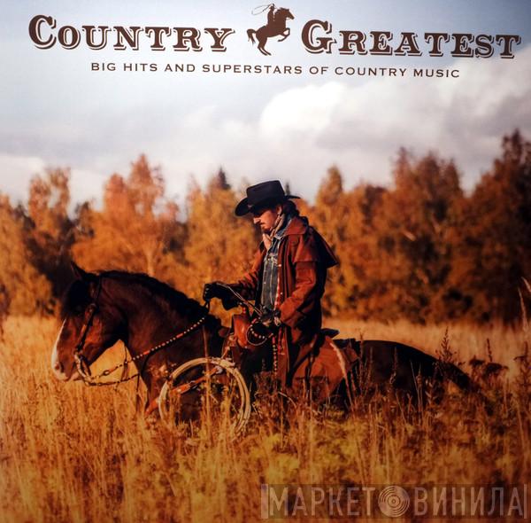  - Country Greatest - Big Hits And Superstars Of Country Music