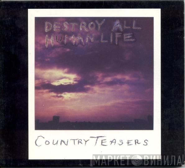 Country Teasers - Destroy All Human Life