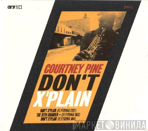  Courtney Pine  - Don't X'plain / The 37th Chamber