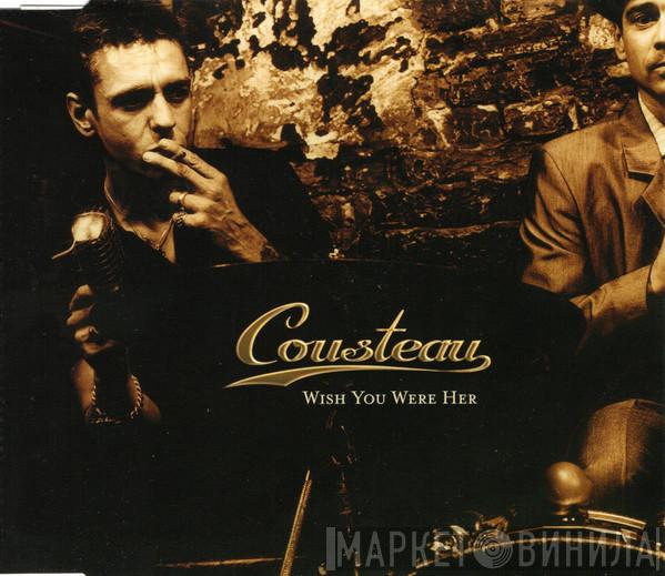 Cousteau  - Wish You Were Her
