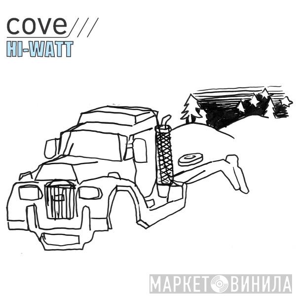 Cove - Hi-Watt
