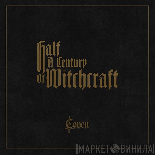 Coven  - Half A Century Of Witchcraft