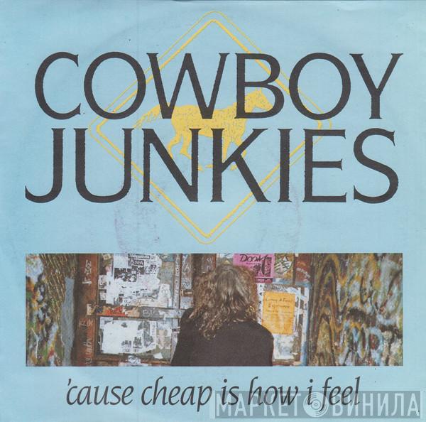  Cowboy Junkies  - 'Cause Cheap Is How I Feel