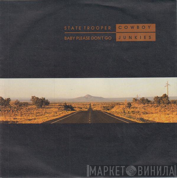  Cowboy Junkies  - State Trooper/Baby Please Don't Go
