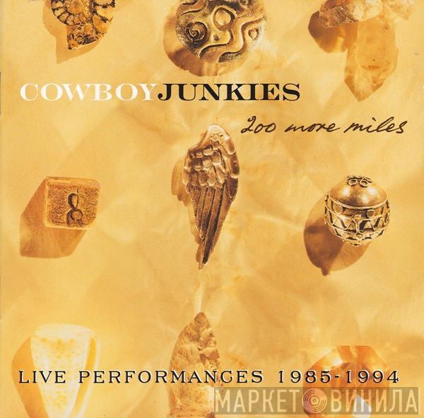  Cowboy Junkies  - 200 More Miles (Live Performances 1985 - 1994)