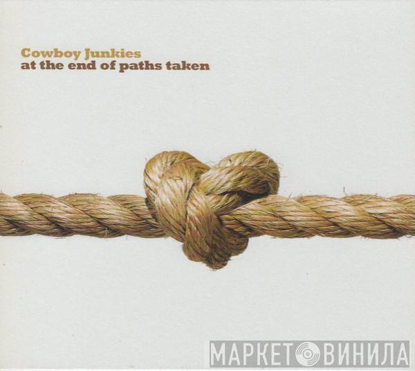 Cowboy Junkies - At The End Of Paths Taken