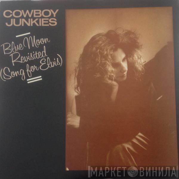  Cowboy Junkies  - Blue Moon Revisited (Song For Elvis)