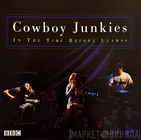  Cowboy Junkies  - In The Time Before Llamas