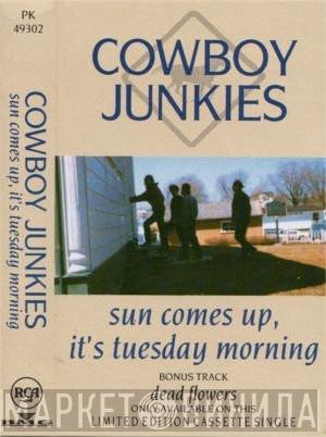  Cowboy Junkies  - Sun Comes Up, It's Tuesday Morning