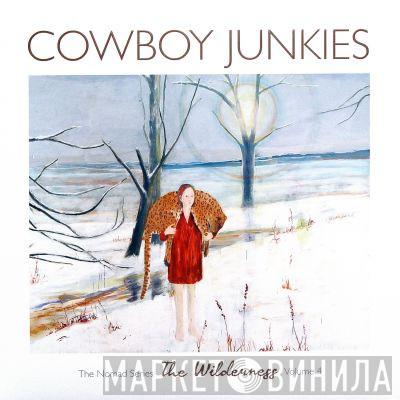  Cowboy Junkies  - The Wilderness - The Nomad Series Volume 4