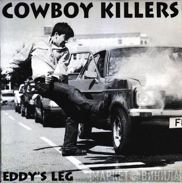 Cowboy Killers - Eddy's Leg