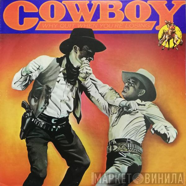 Cowboy   - Why Quit When You're Losing