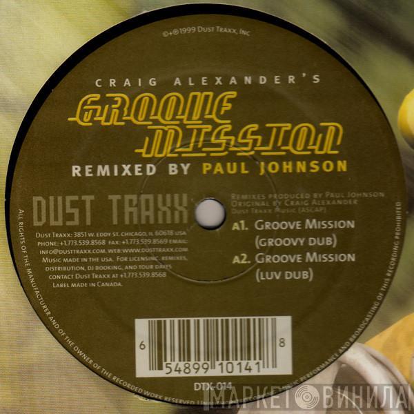 Craig Alexander - Groove Mission (Remixed By Paul Johnson)