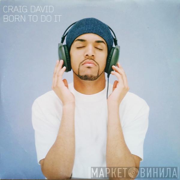 Craig David  - Born To Do It