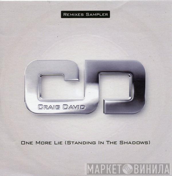Craig David - One More Lie (Standing In The Shadows) (Remixes Sampler)