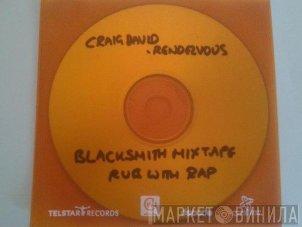  Craig David  - Rendezvous (Blacksmith Remixes)