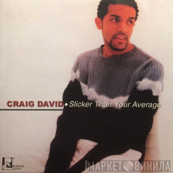 Craig David  - Slicker Than Your Average