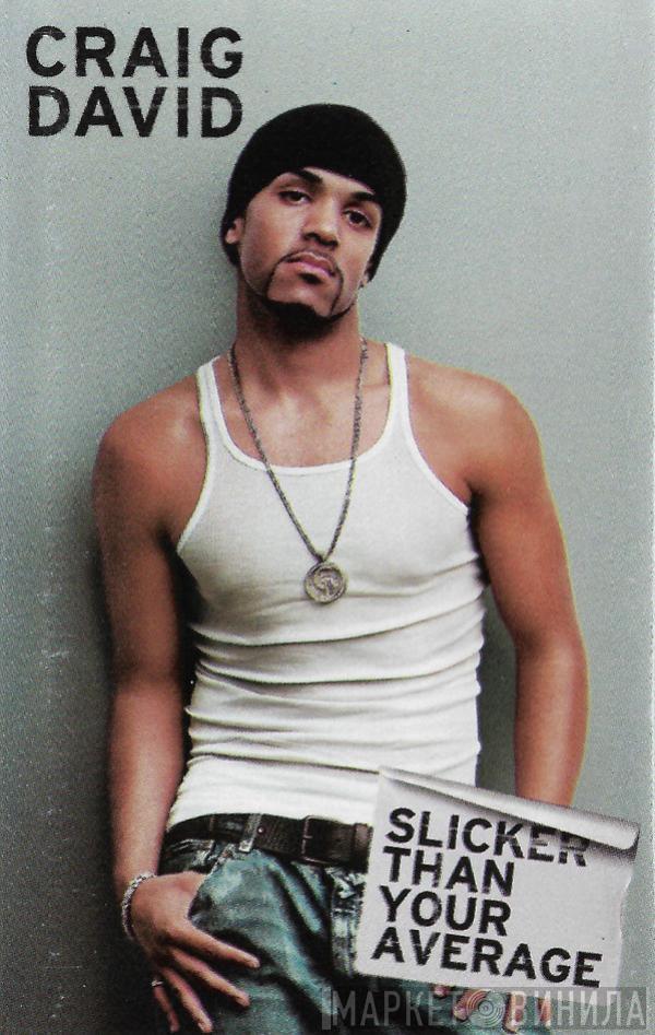  Craig David  - Slicker Than Your Average