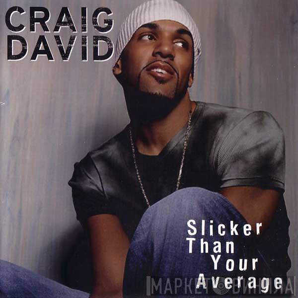  Craig David  - Slicker Than Your Average