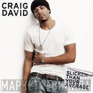 Craig David - Slicker Than Your Average