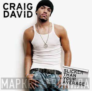  Craig David  - Slicker Than Your Average