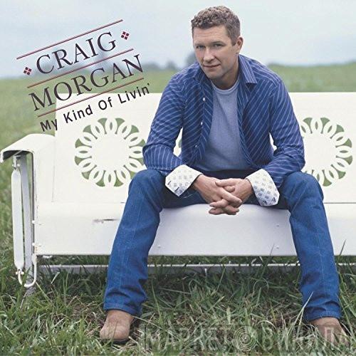 Craig Morgan - My Kind Of Livin'