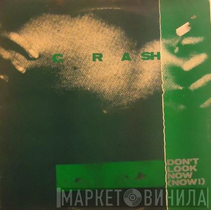 Crash  - Don't Look Now (Now!)