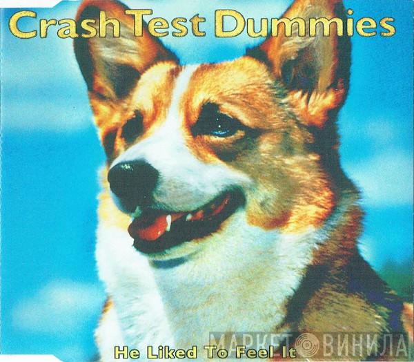 Crash Test Dummies - He Liked To Feel It