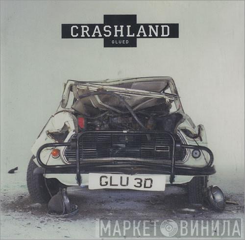 Crashland - Glued