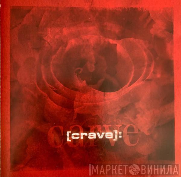 Crave  - [Crave]: