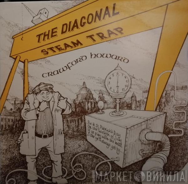 Crawford Howard - The Diagonal Steam Trap