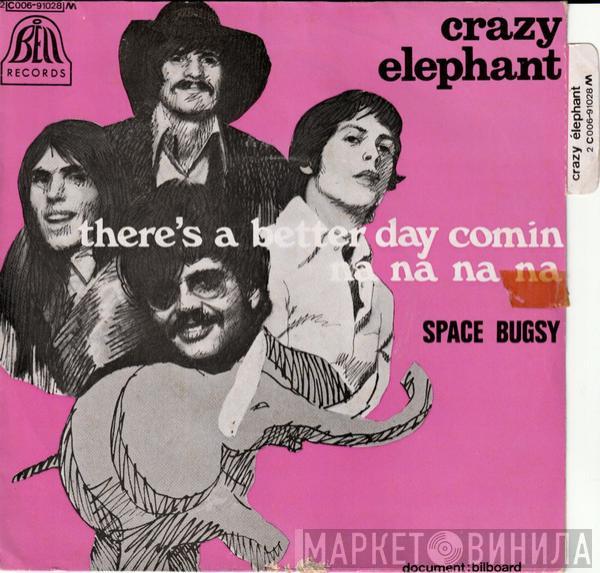  Crazy Elephant  - There's A Better Day Comin' (Na, Na, Na, Na) / Space Bugsy