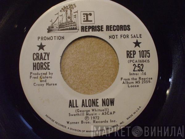 Crazy Horse - All Alone Now / One Thing I Love