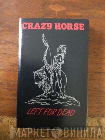  Crazy Horse  - Left For Dead