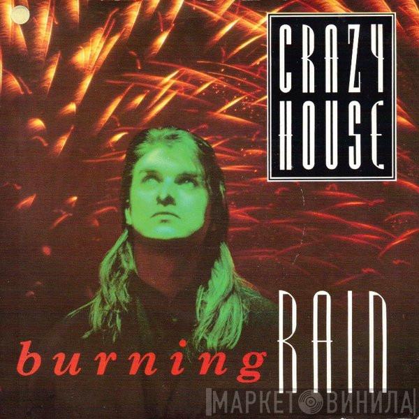 Crazy House - Burning Rain