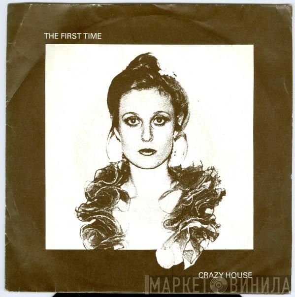 Crazy House - The First Time