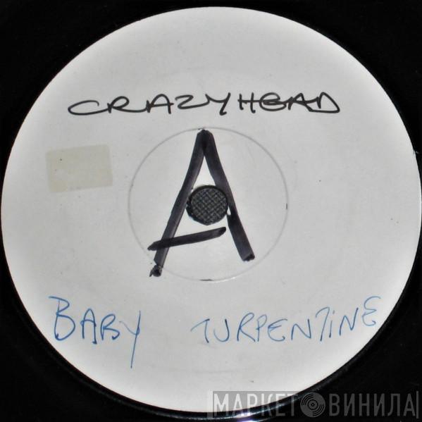  Crazyhead  - Baby Turpentine